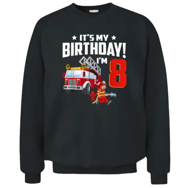 8 Year Old Gifts It's My 8th Birthday Boy Fire Truck Fireman Pullover Sweatshirt