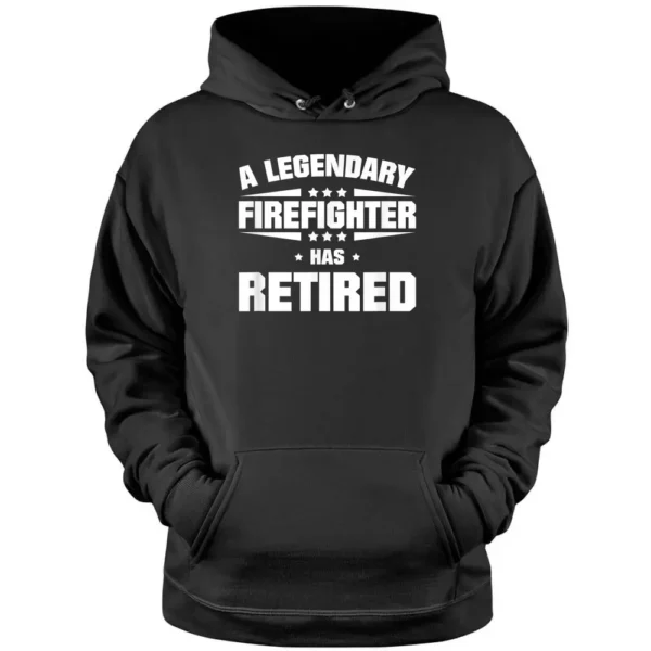 A Legendary Firefighter Has Retired Pullover Hoodie