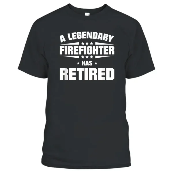 A Legendary Firefighter Has Retired T-Shirt