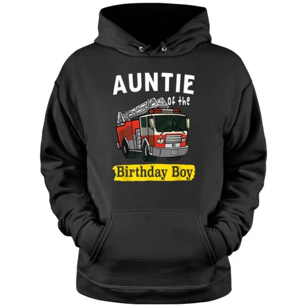 Aunt Of The Birthday Boy Fireman Firefighter Birthday Party Pullover Hoodie