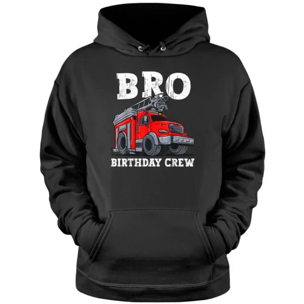 Bro Birthday Crew Fire Truck Firefighter Brother Pullover Hoodie