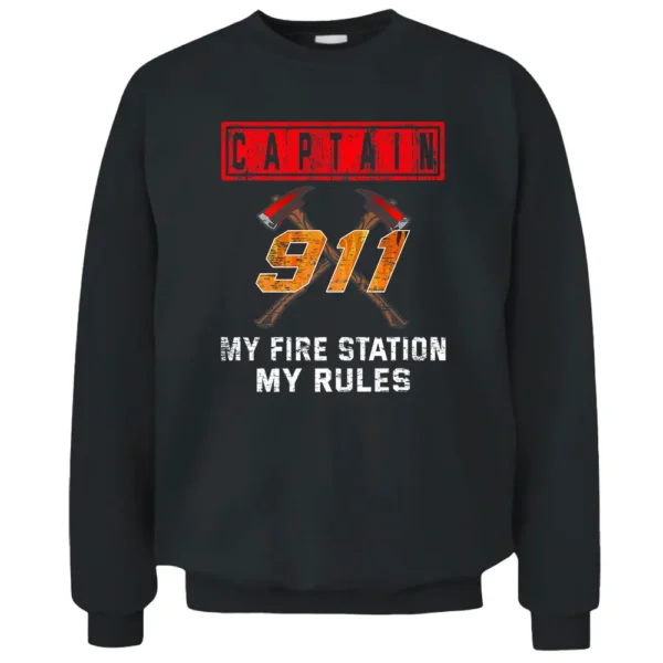 Captain My Fire Station My Rules  Firefighter Apperal Pullover Sweatshirt