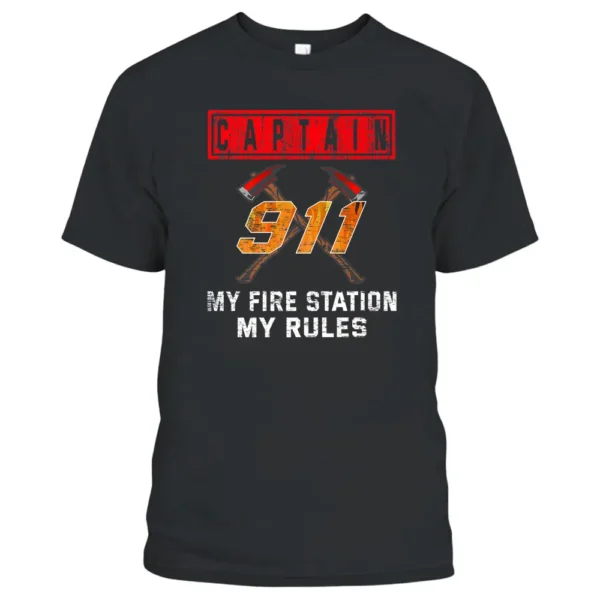 Captain My Fire Station My Rules  Firefighter Apperal T-Shirt