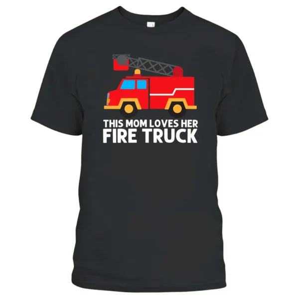 Cool Fire Truck Art For Mom Mother Firetruck Firefighter T-Shirt