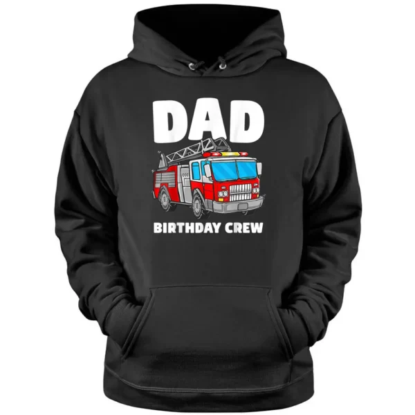 Dad Birthday Crew Fire Truck Firefighter Fireman Party Pullover Hoodie