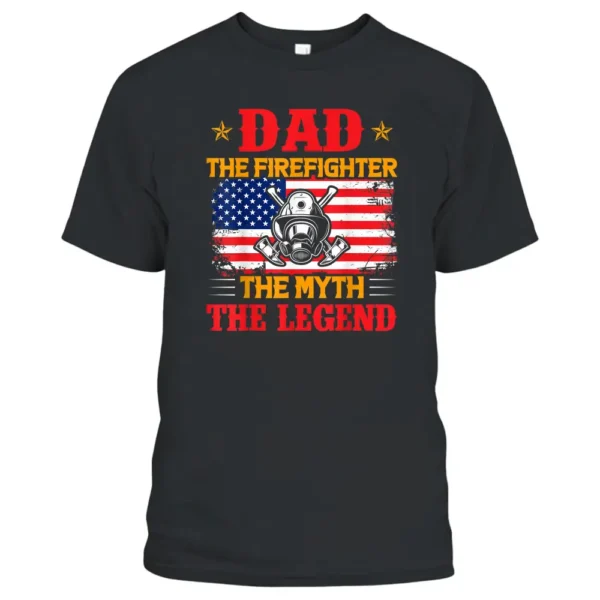 Dad The Firefighter The Myth The Legend American Flag USA T-Shirt