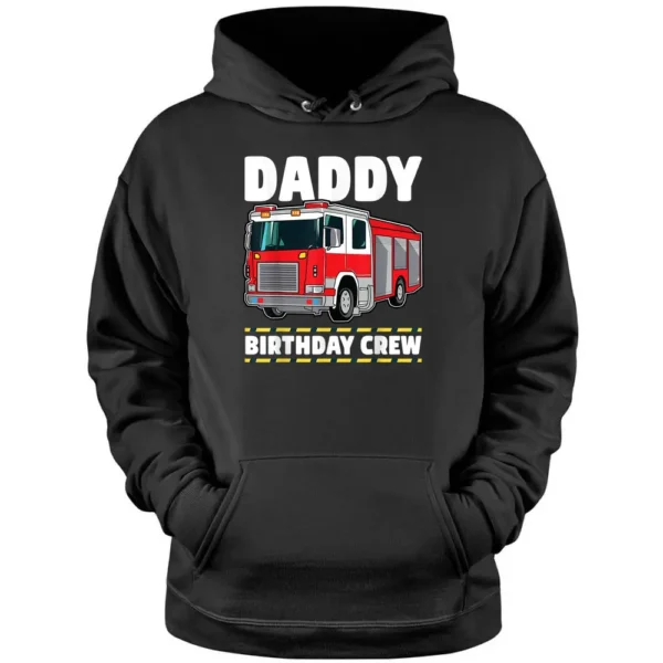 Daddy Birthday Crew Fire Truck Firefighter Dad Papa Pullover Hoodie