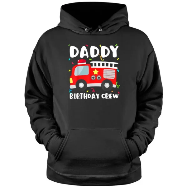 Daddy Birthday Crew Fire Truck Party Firefighter Dad Papa Pullover Hoodie