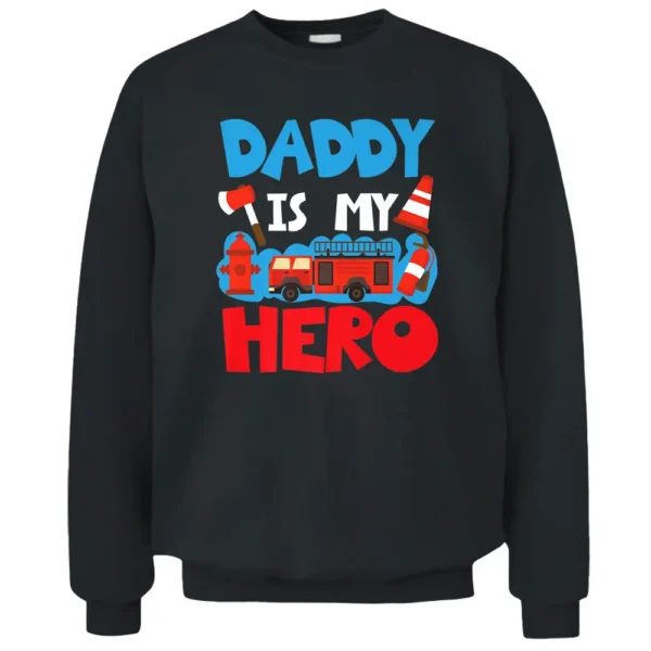 Daddy Is My Hero Pullover Sweatshirt