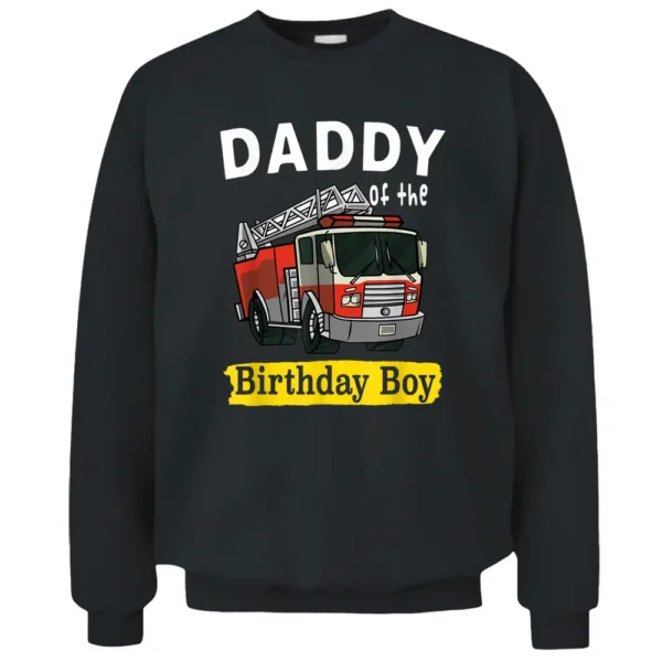 Daddy Of The Birthday Boy Fireman Firefighter Birthday Party Pullover Sweatshirt