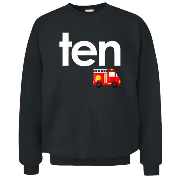 Fire Truck 10th Birthday Boy Toddler 10 Year Old Firefighter Pullover Sweatshirt