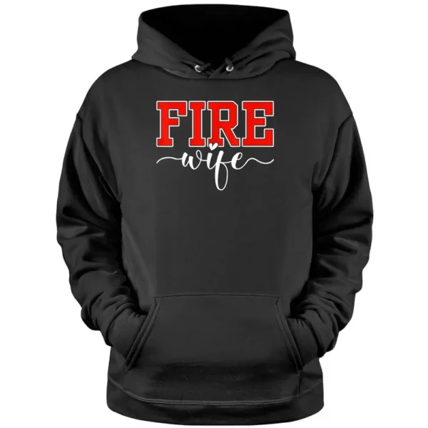 Fire Wife Proud Hot Fireman Hero Wives Firefighter Pullover Hoodie