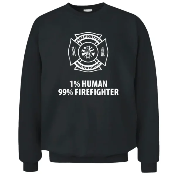 Firefighter  - 1 Human 99 Firefighter Pullover Sweatshirt