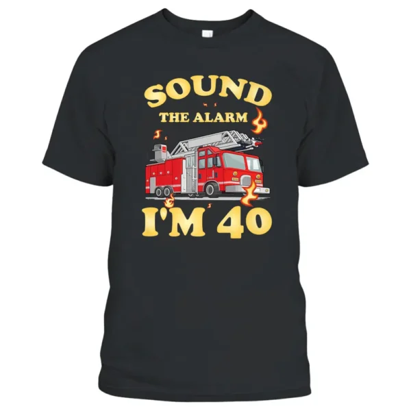 Firefighter 40th Birthday T Fire Engine Fireman T-Shirt