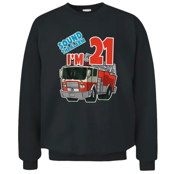 Firetruck 21st Birthday Fireman Fire Truck Boys Twentyone Pullover Sweatshirt