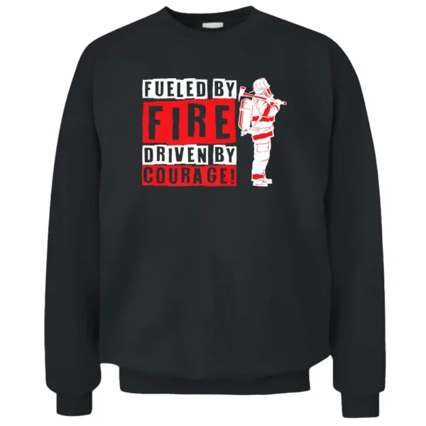 Fueled By Fire Driven By Courage Patriotic Firefighter Pullover Sweatshirt