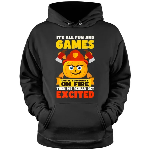 Fun And Games Until Fire Design Thanksgiving Firefighter Pullover Hoodie