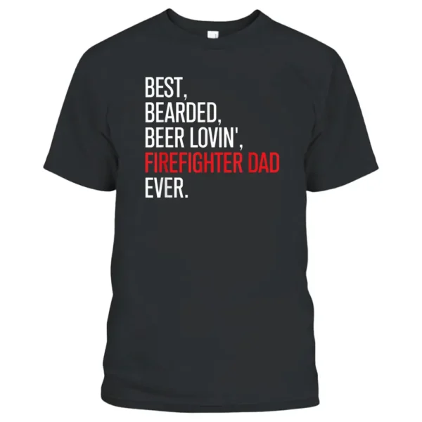 Funny Bearded Firefighter Dad Beer Lover Firefighter T-Shirt