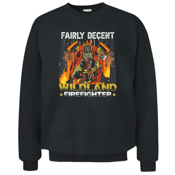 Funny Fire Department Wildland Firefighter Pullover Sweatshirt