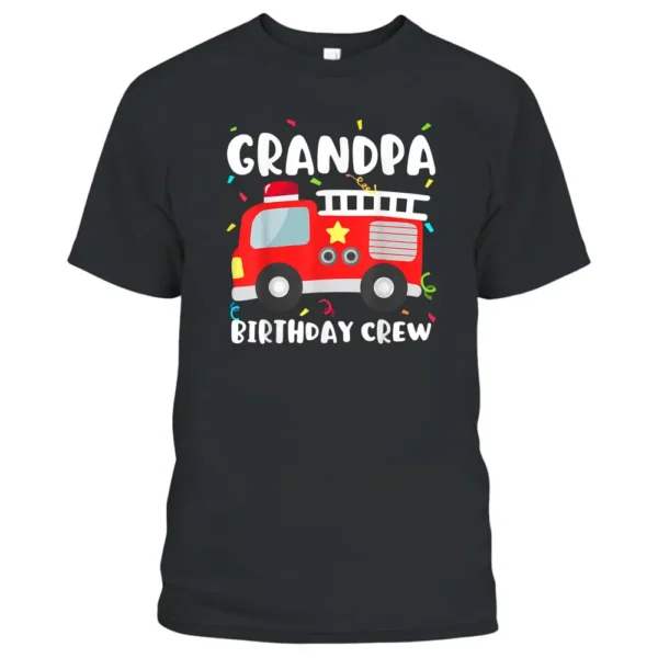 Grandpa Birthday Crew Fire Truck Party Firefighter Grandad T-Shirt