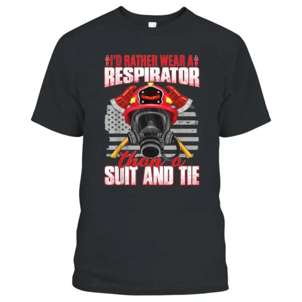 I'd Rather Wear A Respirator  Funny Wildland Firefighter T-Shirt