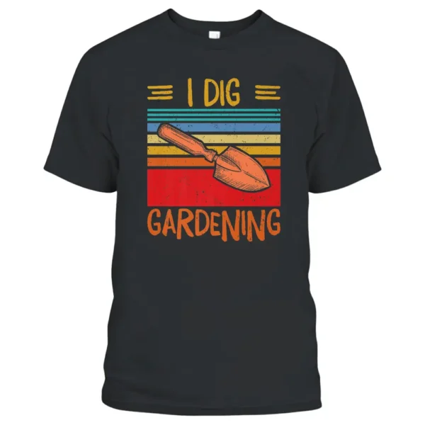 I Dig Gardening T-Shirt