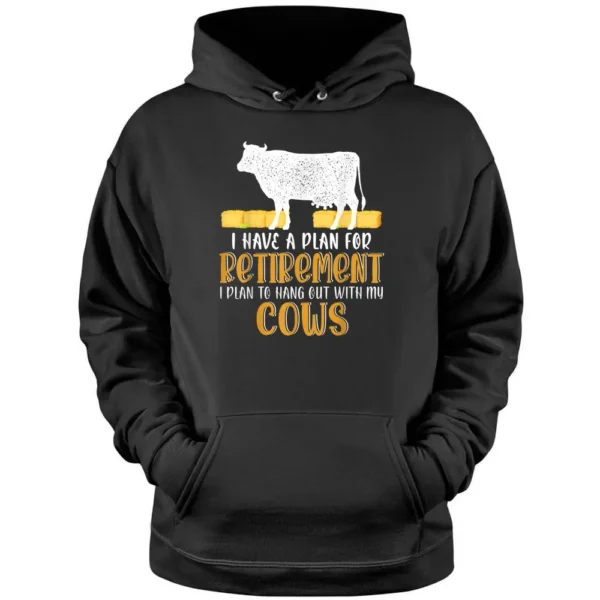 I Have A Plan For Retirement Hang Out With My Cows Farmer Pullover Hoodie