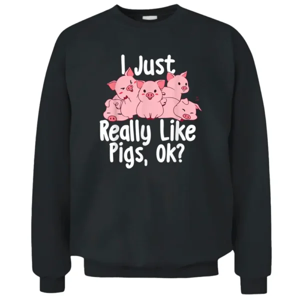 I Just Really Like Pigs - Pig Lover Pig Farming Farmer Pullover Sweatshirt