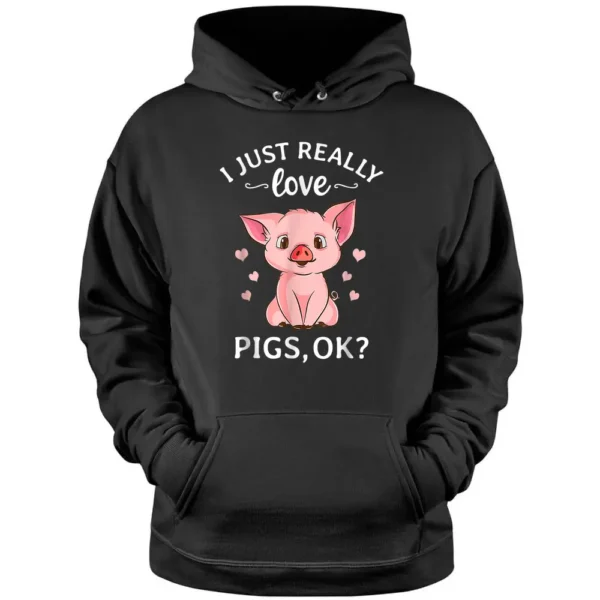 I Just Really Love Pigs Ok Hog Lover Cute Farmer Pullover Hoodie