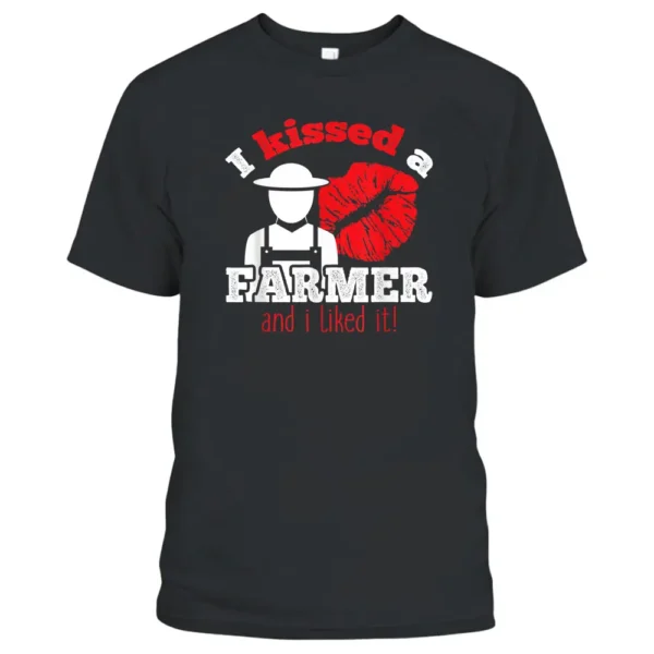 I Kissed A Farmer And I Liked It T  W Lips  Farmer T-Shirt