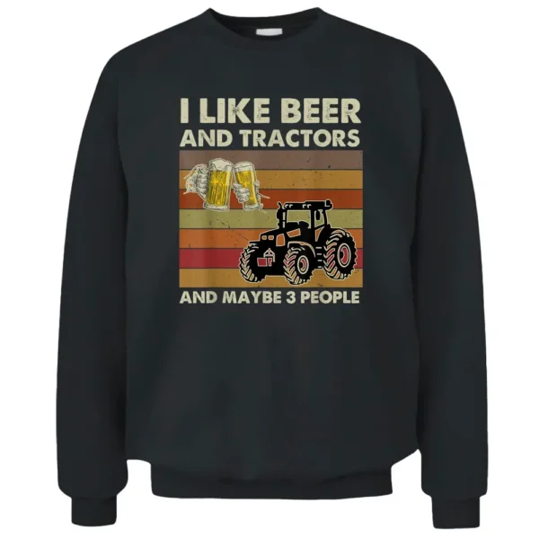 I Like Beer Tractors  Maybe 3 People Vintage Farmer Tractor Pullover Sweatshirt