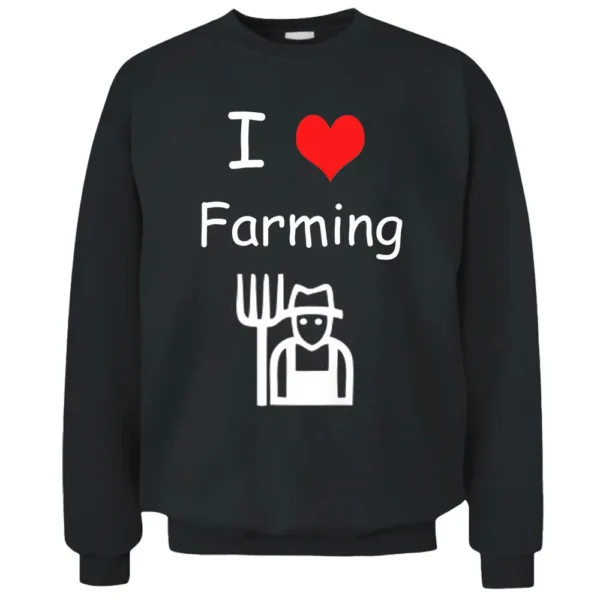 I Love Farming Farmer Pullover Sweatshirt