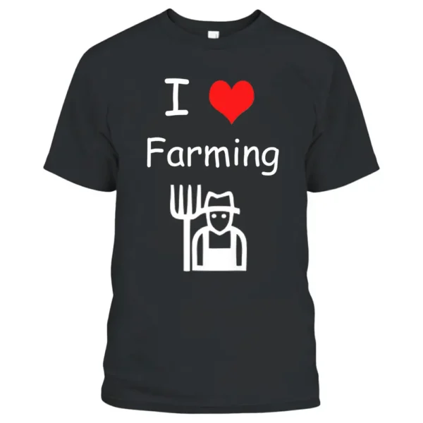 I Love Farming Farmer T-Shirt