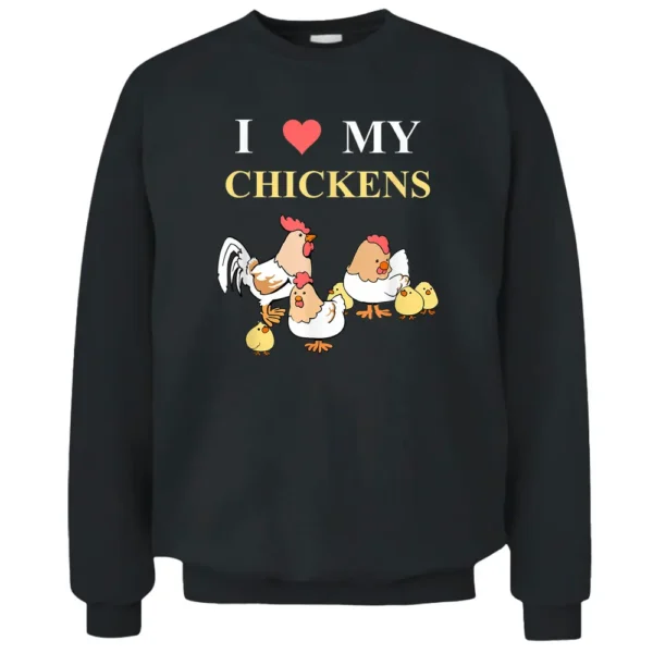 I Love My Chickens Pullover Sweatshirt