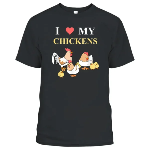 I Love My Chickens T-Shirt