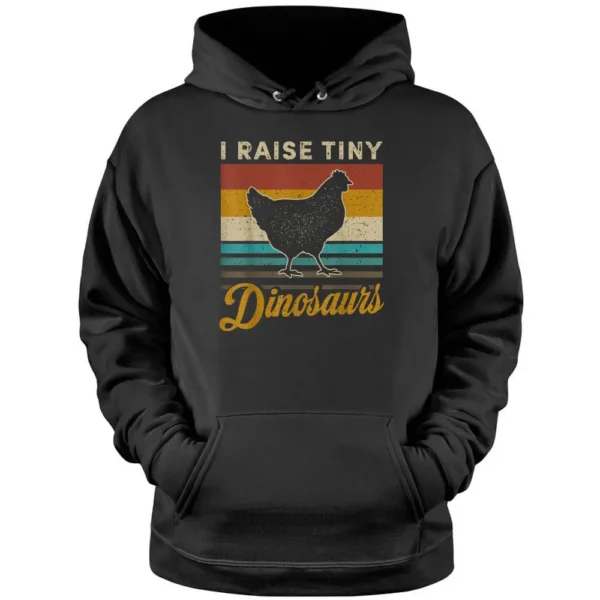 I Raise Tiny Dinosaurs Classic Chicken Farming Farmers Pullover Hoodie