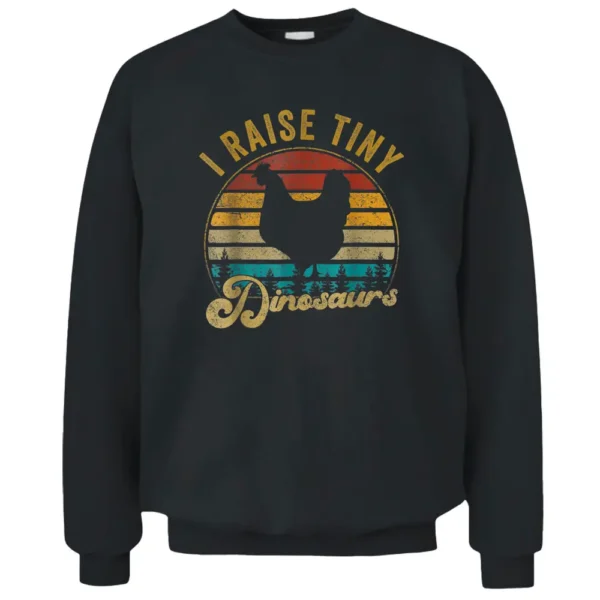 I Raise Tiny Dinosaurs Funny Vintage Chicken Farmer Retro Pullover Sweatshirt