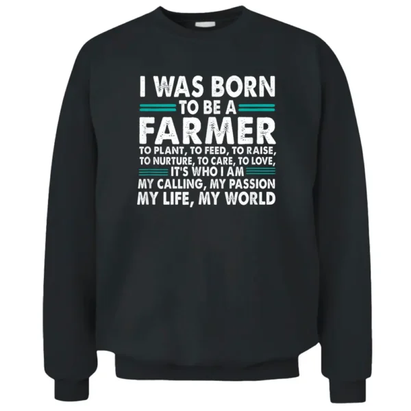 I Was Born To Be A Farmer Pullover Sweatshirt