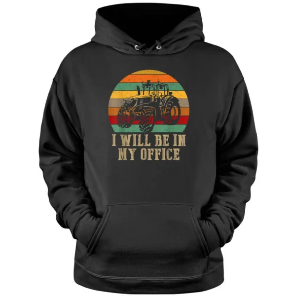 I Will Be In My Office Funny Farmer Tractor Drivers Pullover Hoodie