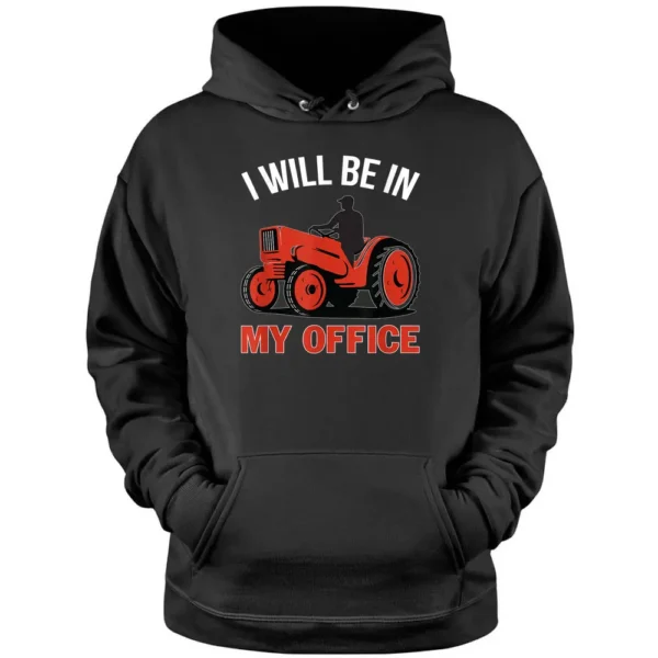 I Will Be In My Office Tractor Driver Farmer Png Pullover Hoodie