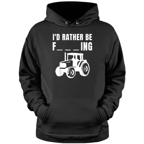 I'd Rather Be Farming Funny Farmer Pullover Hoodie