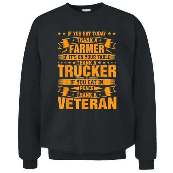 If You Eat Today Thank A Farmer Trucker Veteran Pullover Sweatshirt