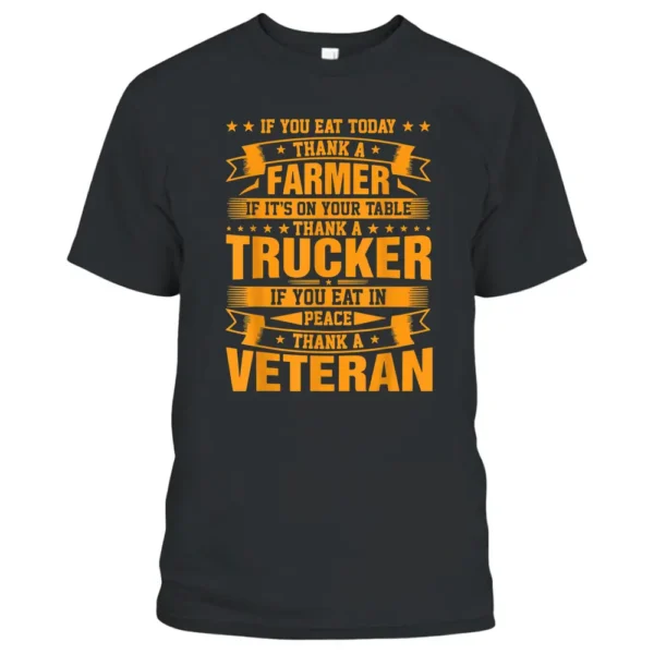 If You Eat Today Thank A Farmer Trucker Veteran T-Shirt