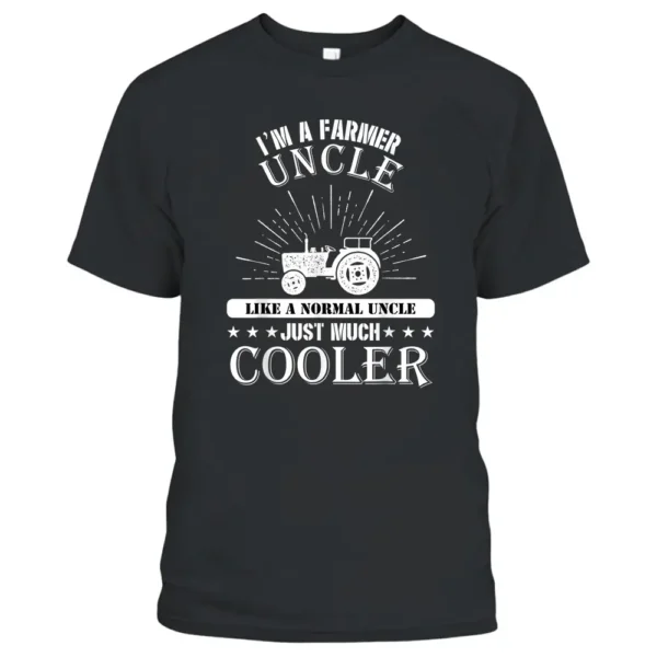 I'm A Farmer Uncle Like A Normal Just Much Cooler T-Shirt