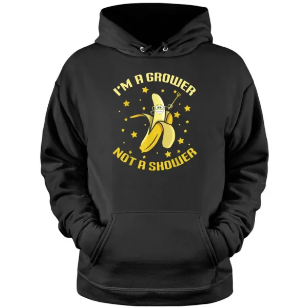 I'm A Grower Not A Shower Funny Banana Farmer Pullover Hoodie