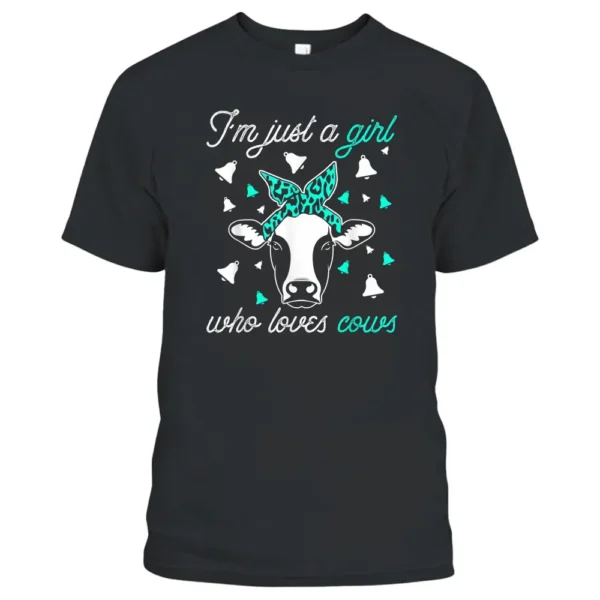 I'm Just A Girl Who Loves Cows Funny Farmer T-shirt T-Shirt