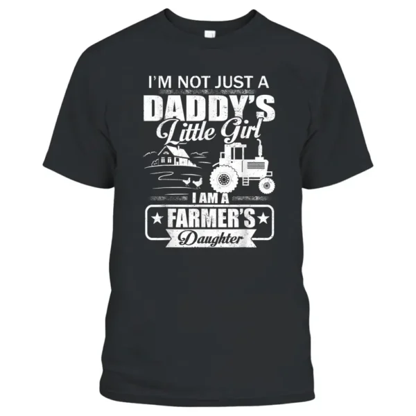 I'm Not Just A Daddy's Little Girl Farmer's Daughter T-Shirt