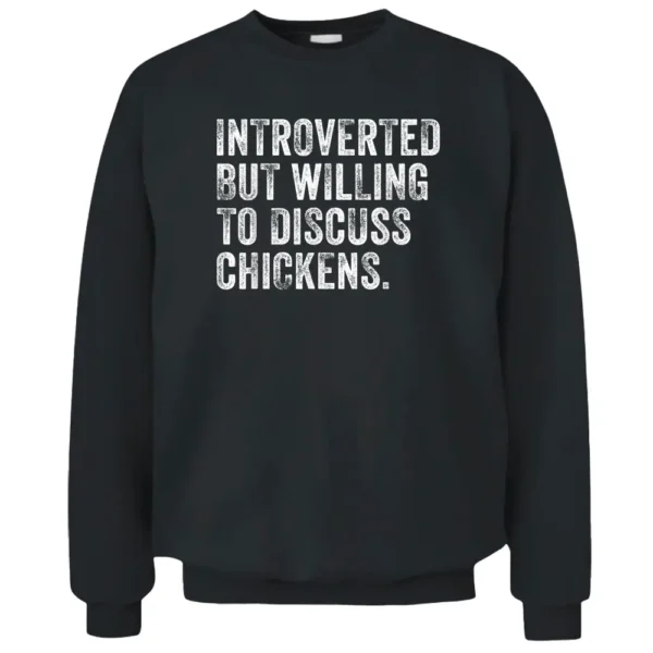 Introverted But Willing To Discuss Chickens Farm Farmer Pullover Sweatshirt