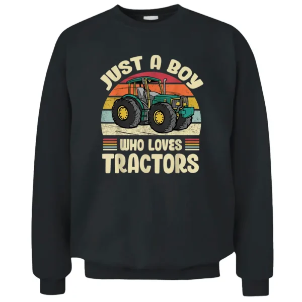 Just A Boy Who Loves Tractors - Farmer Pullover Sweatshirt