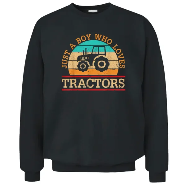 Just A Boy Who Loves Tractors Farmer Farm Family Birthday Pullover Sweatshirt